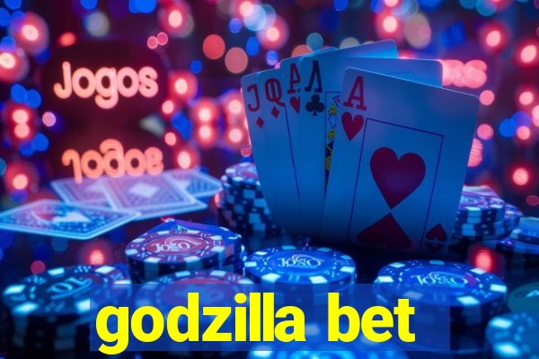 godzilla bet